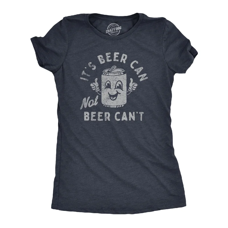 Crop Top Women T Shirt to Pair with High - Waisted BottomsIts Beer Can Not Beer Cant Women's T Shirt