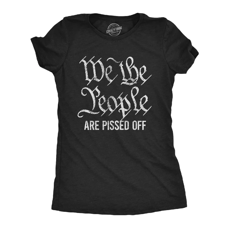 Crew Neck Women T Shirt with a Timeless DesignWe The People Are Pissed Off Women's T Shirt